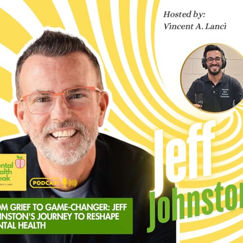 From Grief to Game-Changer: Jeff Johnston's Journey to Reshape Mental Health cover art