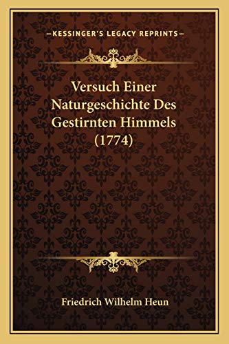 Versuch Einer Naturgeschichte Des Gestirnten Himmels (1774) (German Edition)