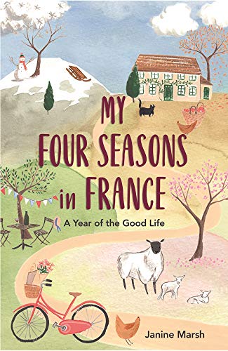 My Four Seasons in France: A Year of the Good Life Gratuit