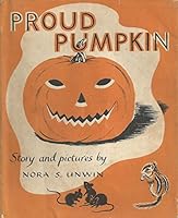 Proud Pumpkin. Story and Pictures by Nora S. Unwin B000WK0LDO Book Cover