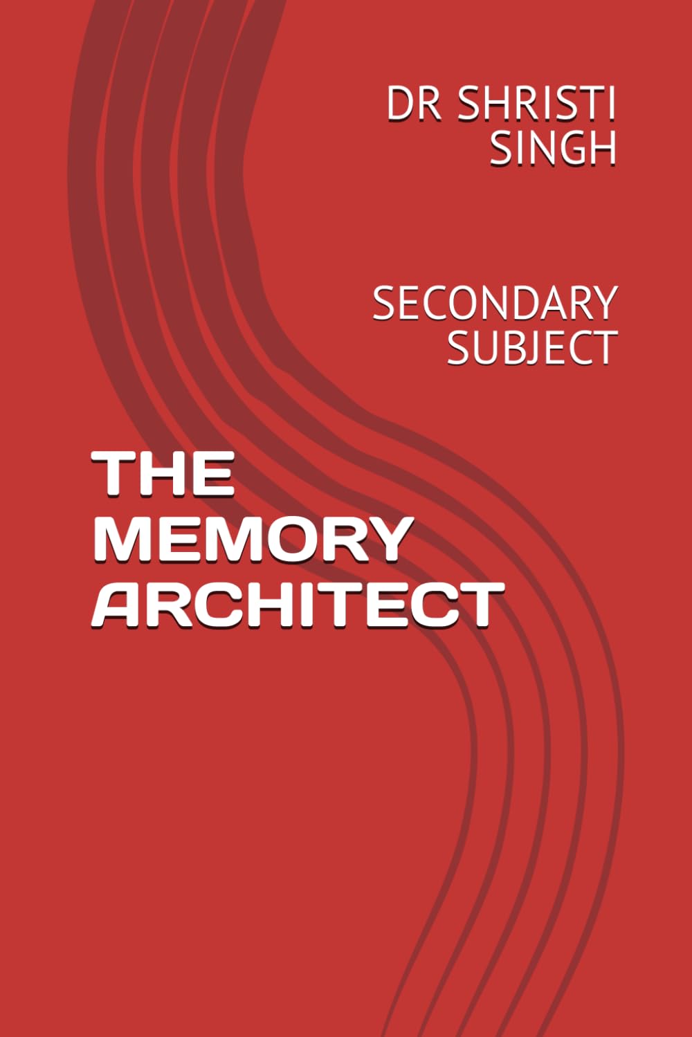 THE MEMORY ARCHITECT: SECONDARY SUBJECT: Secondary Subject: 2 (The Memory Architect Series — Dr. Shristi Singh)