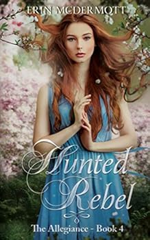 Hunted Rebel - Book #4 of the Allegiance