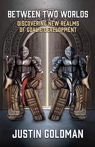 Between Two Worlds: Discovering New Realms of Goalie Development