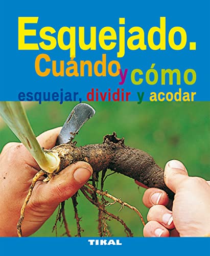 Esquejado. Cuando Y Como Esquejar, Dividir Y Acodar (Jardineria Y Plantas)