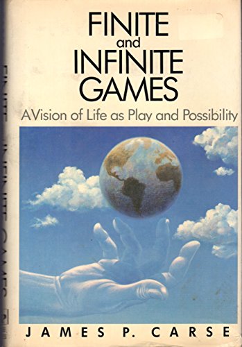 Finite and Infinite Games: A Vision of Life as Play and Possibility Cover