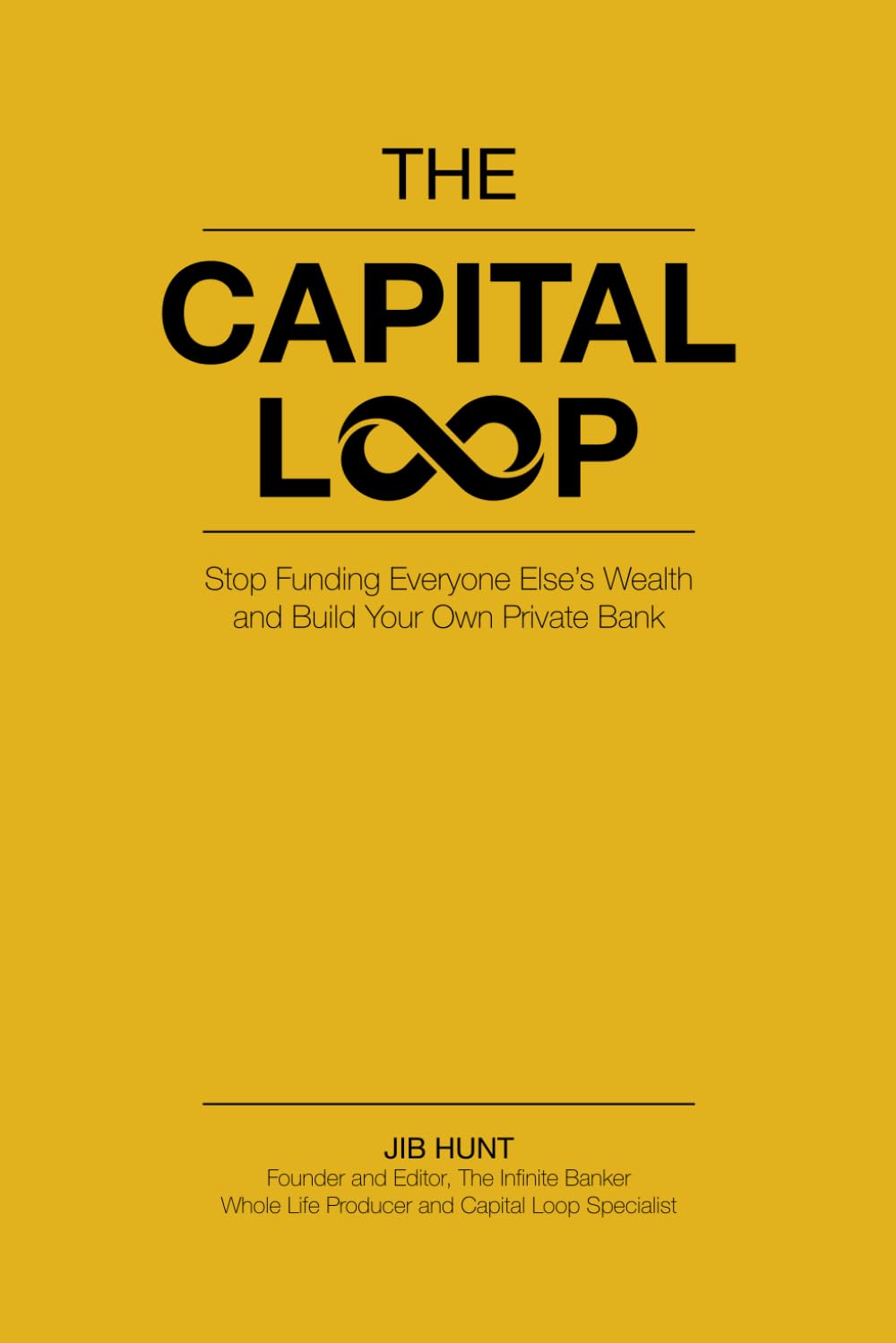 The Capital Loop: Stop Funding Everyone Else’s Wealth and Build Your Own Private Bank