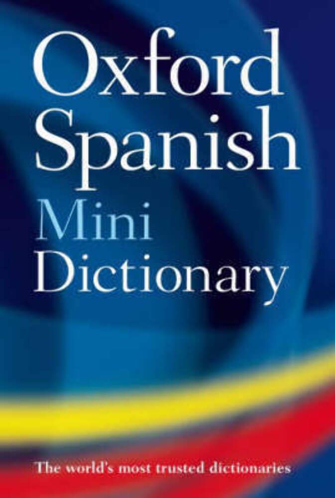 Oxford Spanish Mini Dictionary: Diccionario Oxford Mini : Spanish-English, English-Spanish = Espaanol-Inglaes, Inglaes-Espaanol