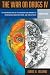 War on Drugs IV: The Continuing Saga of the Mysteries and Miseries of Intoxication, Addiction, Crime and Public Policy (4th Edition) (v. 4)
