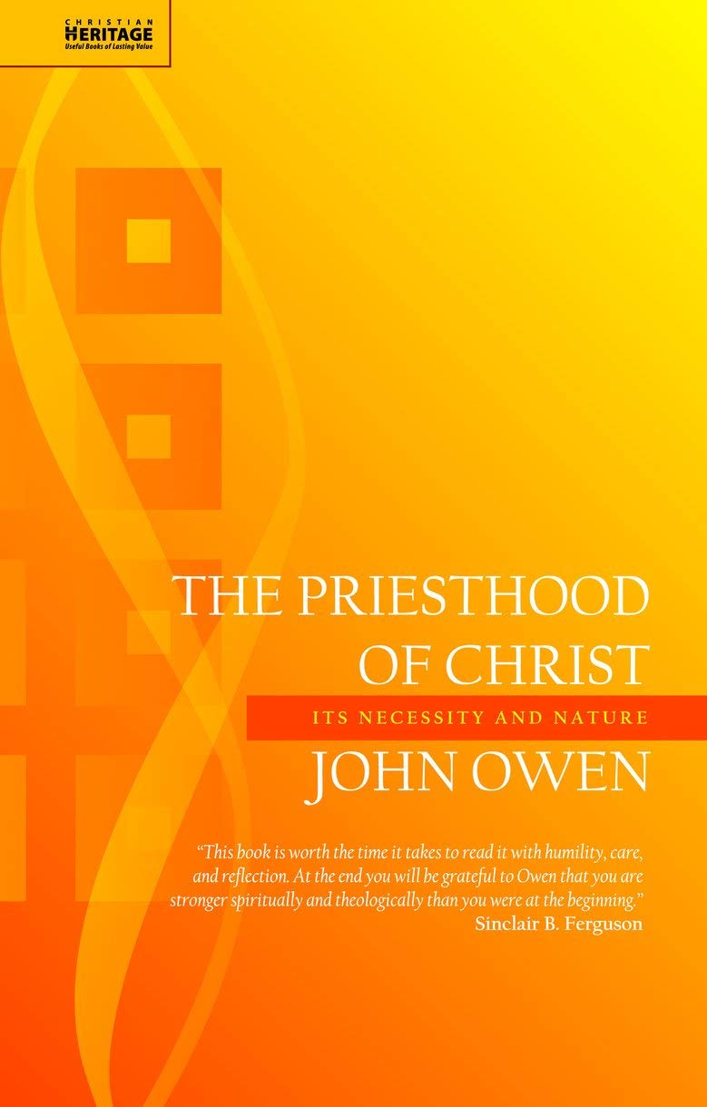 The Priesthood of Christ: Its Necessity and Nature (John Owen Series)