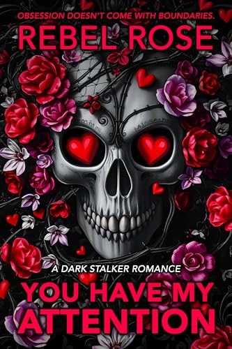 You Have My Attention: A Dark Stalker Romance
