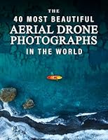 The 40 Most Beautiful Aerial Drone Photographs in the World: A full color picture book for Seniors with Alzheimer's or Dementia (The "Most Beautiful World" Series) B0DB73X3SL Book Cover