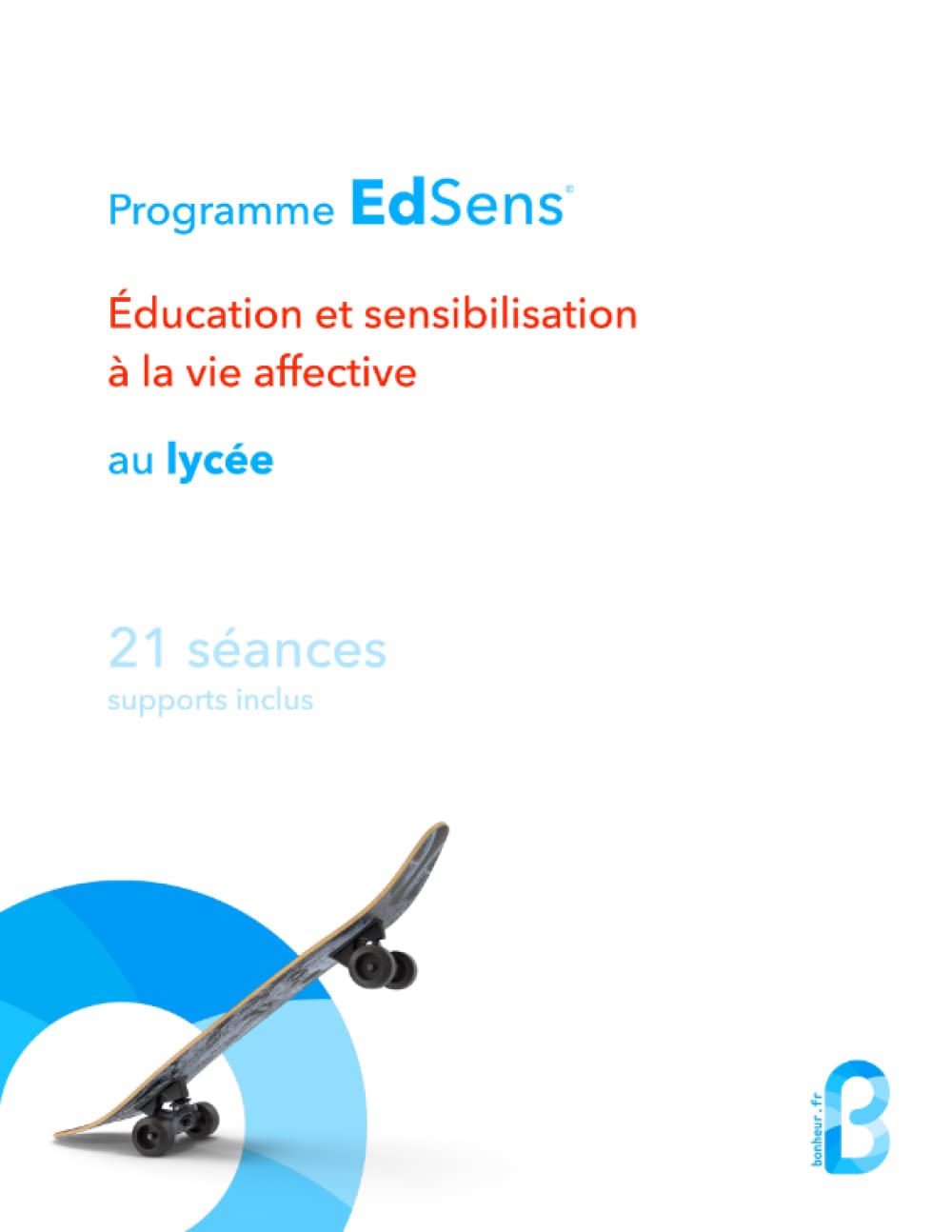 Séances d'éducation à la vie affective au lycée - 21 séances (Seconde, Première, Terminale): Programme EdSens®
