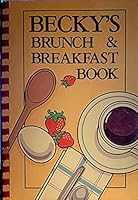 Becky's Brunch & Breakfast Book: Recipes & Menus to Get Your Day Off to Its Very Best Start 0961228407 Book Cover