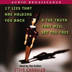 17 Lies That Are Holding You Back and the Truth That Will Set You Free Audiobook By Steve Chandler cover art