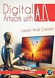 Digital Artwork With AI: Learn And Create (English Edition)