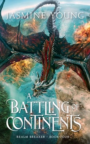 A Battling of Continents (Realm Breaker Book 4)