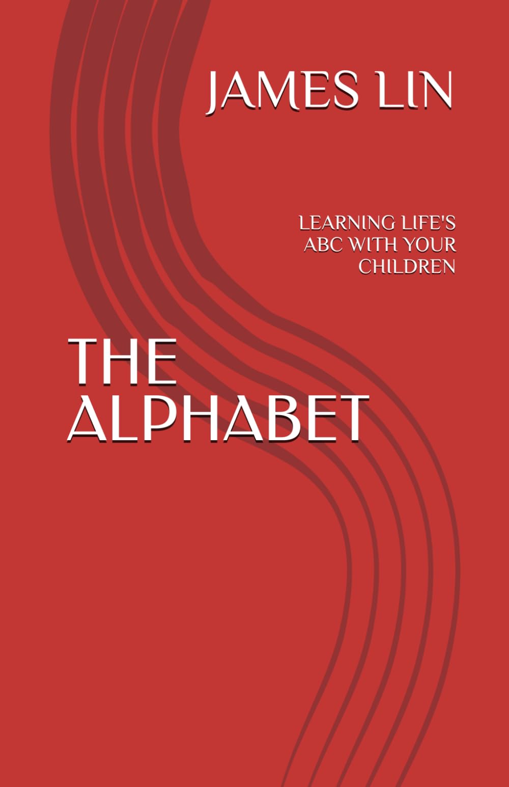 THE ALPHABET: LEARNING LIFE'S ABC WITH YOUR CHILDREN