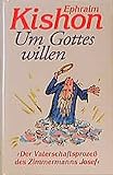 Um Gottes Willen oder Der Vaterschaftsprozeß des Josef Zimmermann: Eine Komödie aus dem Jahre Null der Zeitrechnung - Ephraim Kishon