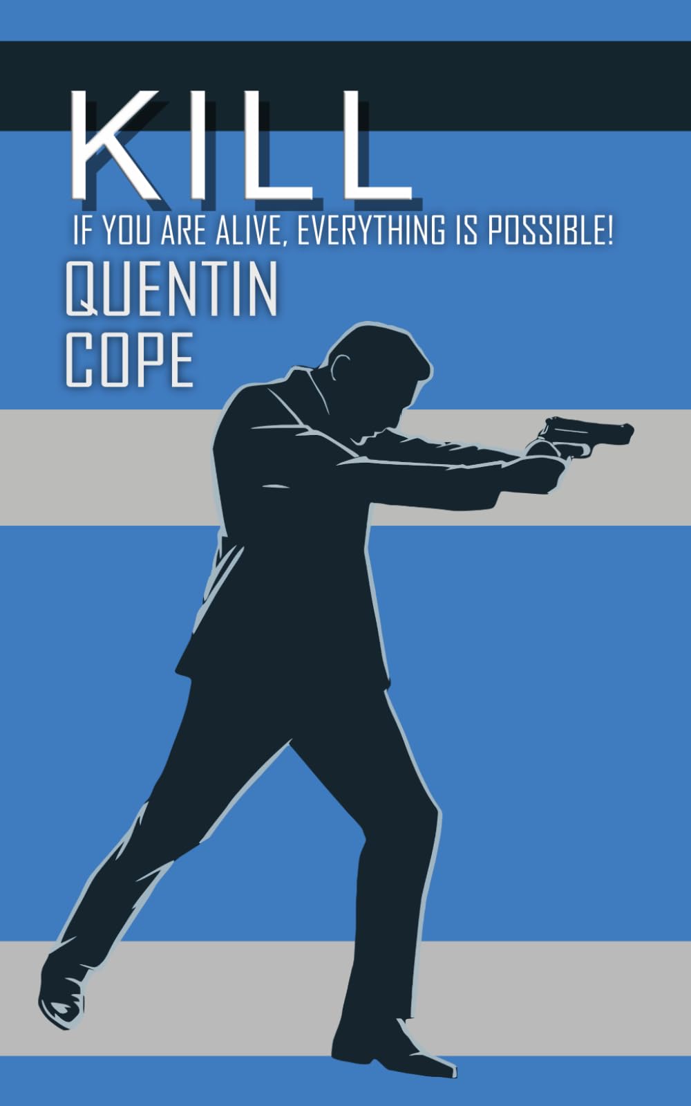 Kill: If you are alive, everything is possible.