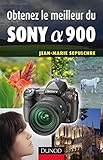  Obtenez le meilleur du Sony Alpha 900 (French Edition)