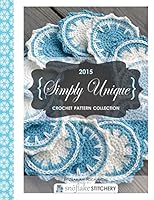 Simply Unique Crochet: 2015 Crochet Pattern Collection 151745171X Book Cover