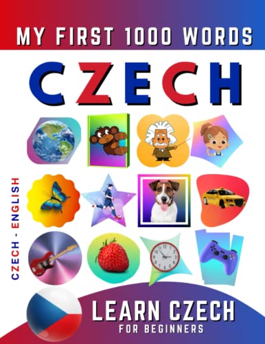 Learn Czech for Beginners, My First 1000 Words: Bilingual Czech - English Language Learning Book for Kids & Adults