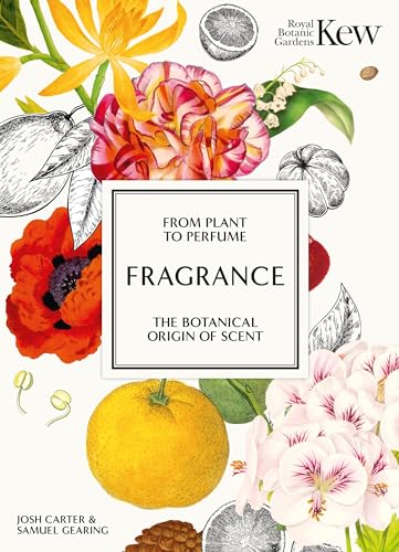 Kew – Fragrance: From plant to perfume, the botanical origins of scent