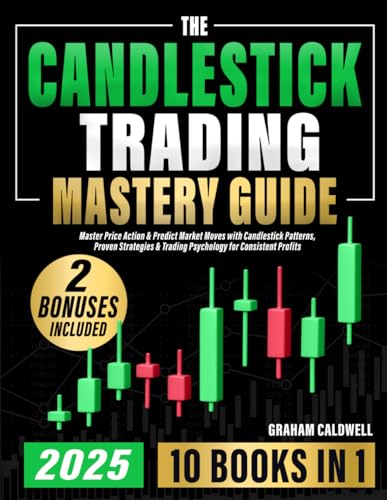THE CANDLESTICK TRADING MASTERY GUIDE [10 IN 1]: Master Price Action & Predict Market Moves with Candlestick Patterns, Proven Strategies & Trading Psychology for Consistent Profits