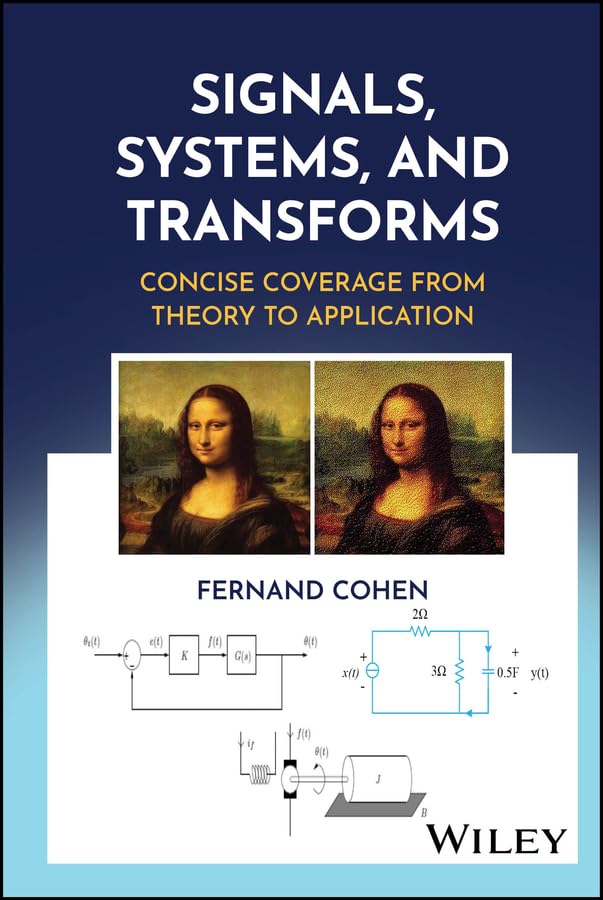 Signals, Systems, and Transforms: Concise Coverage from Theory to Application      1st Edition, Kindle Edition