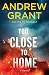 Too Close to Home: A Novel (Paul McGrath)