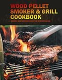  Wood Pellet Smoker & Grill Cookbook : Recipes and Techniques for the most Barbecue (English Edition)