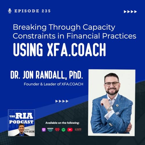 Episode 235: Breaking Through Capacity Constraints in Financial Practices Using XFA.COACH