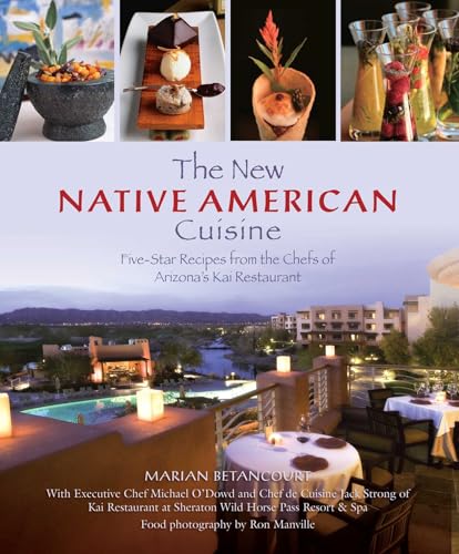 New Native American Cuisine: Five-Star Recipes From The Chefs Of