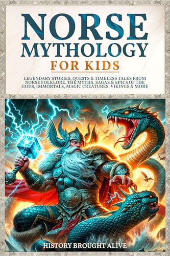 Norse Mythology for Kids: Legendary Stories, Quests & Timeless Tales From Norse Folklore. The Myths, Sagas & Epics of The Gods, Immortals, Magic Creatures, Vikings & More - image 1