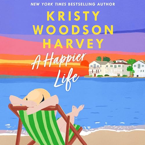 A Happier Life (Audible Audio Edition) Kristy Woodson