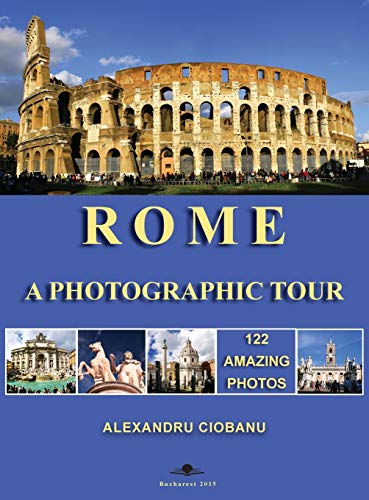 Rome a photographic tour: 122 amazing photos (1) (Photographic Tours)