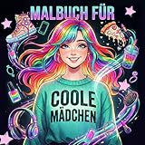 Malbuch für coole Mädchen - Trends, Fashion, Freizeit & Spaß: Alles was das moderne Mädchen ab 10 interessiert | abwechslungsreich | kreativ | trendy