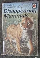Disappearing Mammals (Conservation, Series 727) 0721403425 Book Cover