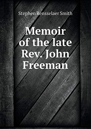 Memoir of the late Rev. John Freeman 5519176264 Book Cover