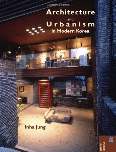 Architecture and Urbanism in Modern Korea