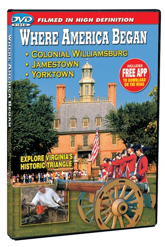 Where America Began: Jamestown, Colonial Williamsburg & Yorktown Where America Began: Jamestown, Colonial Williamsburg & Yorktown
