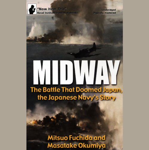 Midway: The Battle That Doomed Japan, the Japanese Navy's Story