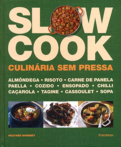 Slow Cook. Culinária sem Pressa