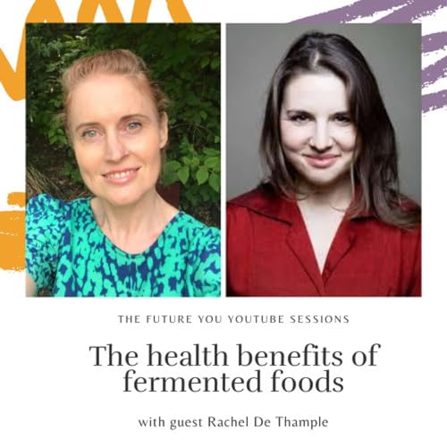 Episode 3 - The health benefits of fermented foods