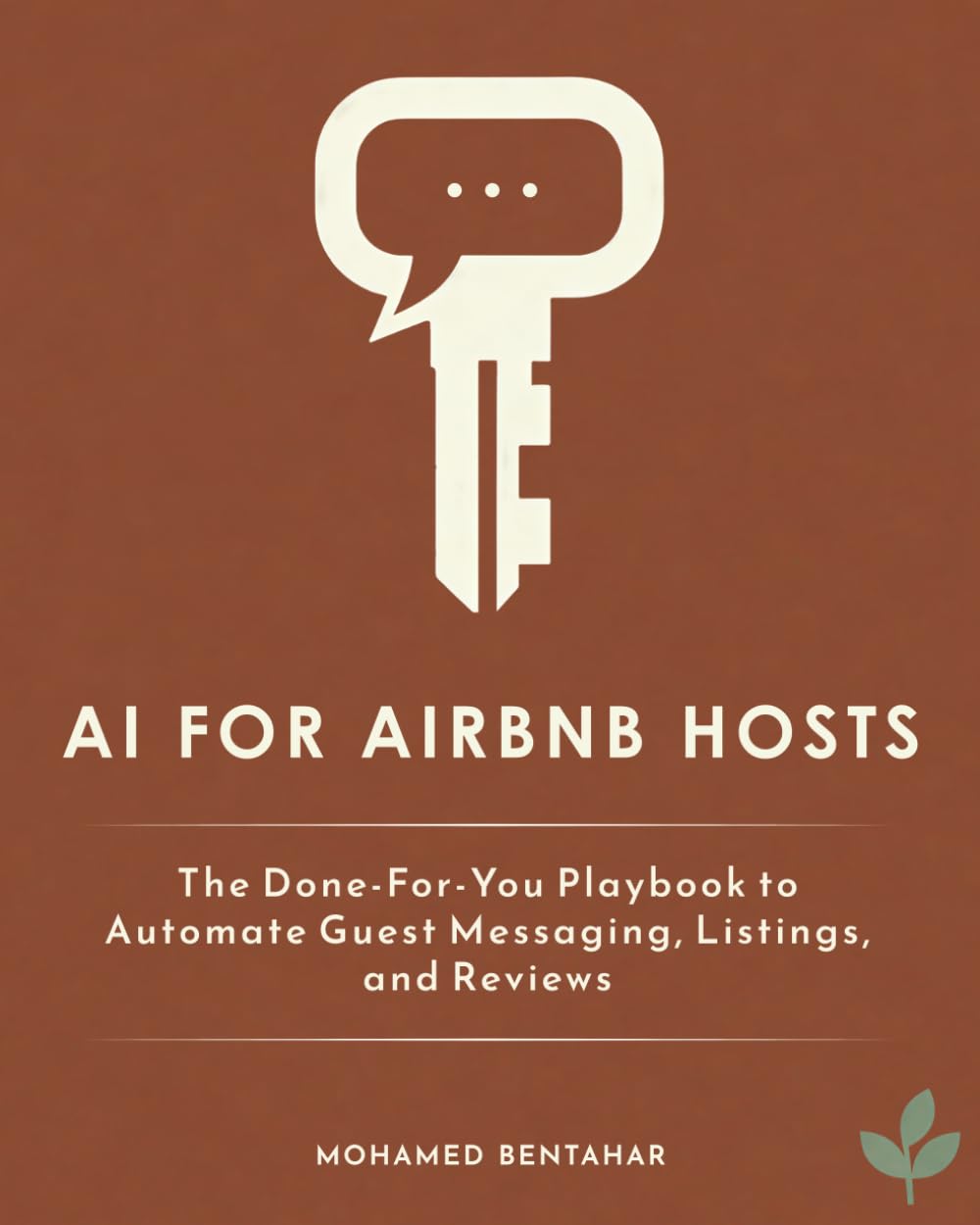 AI for Airbnb Hosts: The Done-For-You Playbook to Automate Guest Messaging, Listings, and Reviews