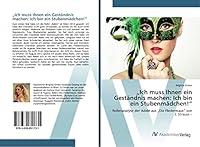 "Ich muss Ihnen ein Geständnis machen: Ich bin ein Stubenmädchen! 3639851730 Book Cover