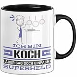 Koch Geschenk Tasse Ich Bin Koch Aber Sag Doch Einfach Superheld Lustige Geschenkdiee für Koch Kaffee-Becher (Schwarz)