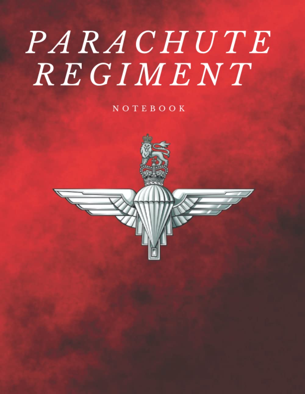Parachute Regiment Notebook - 110 pages - A4: Parachute Regiment Notebook - 10 pages - Paras - Paratrooper notebook - A4