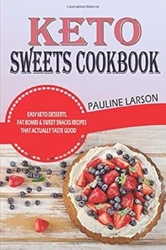 Paperback Keto Sweets Cookbook: Easy Keto Desserts, Fat Bombs & Sweet Snacks Recipes That Actually Taste Good Book