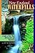 New England Waterfalls: A Guide to More Than 200 Cascades and Waterfalls